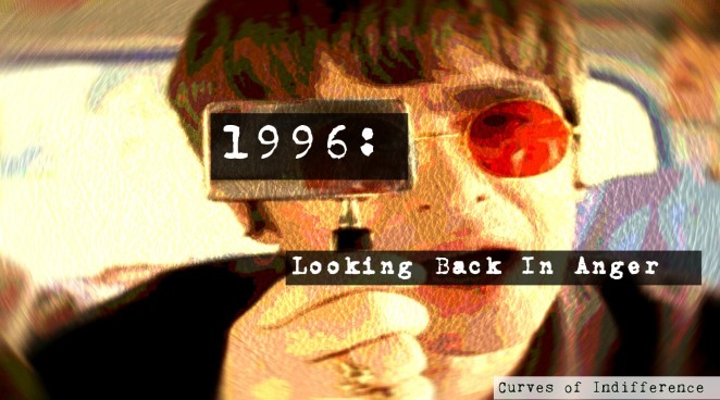 1996: Looking Back In Anger – Curves of Indifference